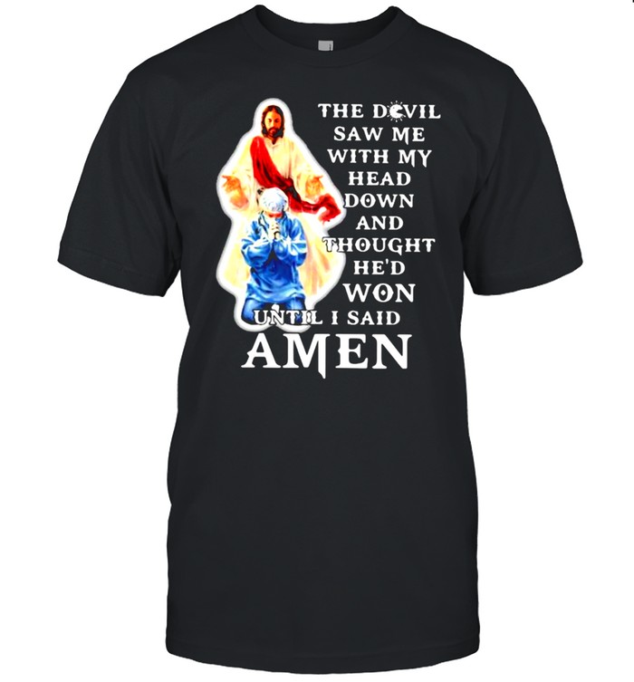 The Devil Saw Me With My Head Down And Thought He’d Won Until I Said Amen  Classic Men's T-shirt
