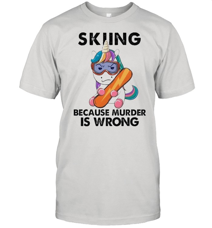 Unicorn Skiing because murder is wrong shirt