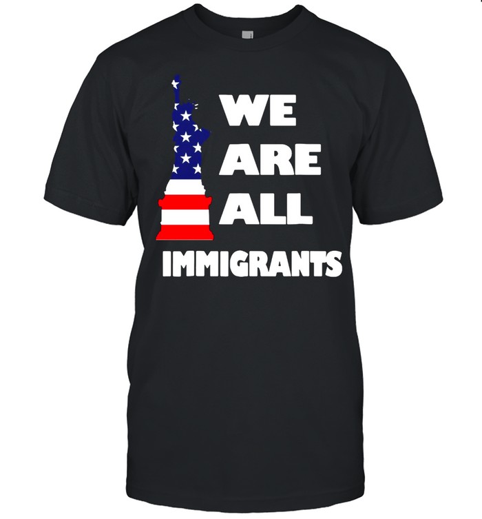 We Are All Immigrants Statue Of Liberty T-shirt Classic Men's T-shirt
