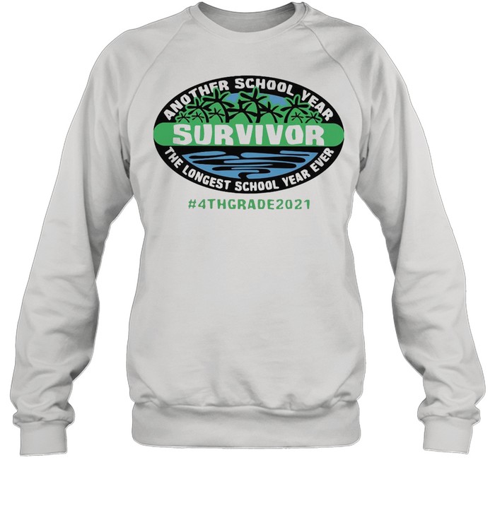 Another School Year Survivor The Longest School Year Ever 4th Grade 2021 T-shirt Unisex Sweatshirt