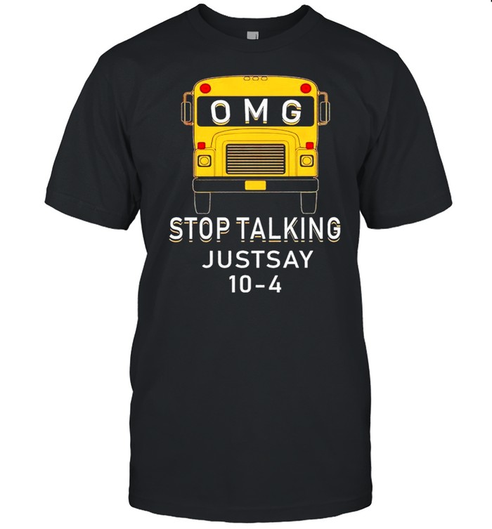 OMG stop talking just say 10 4 shirt Classic Men's T-shirt