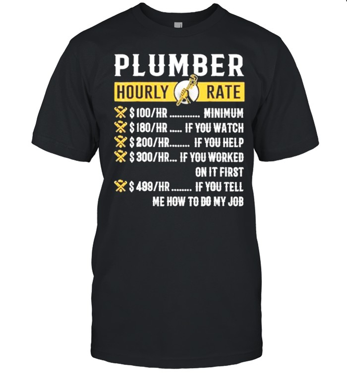 Plumber hourly rate me how to do my job shirt Classic Men's T-shirt