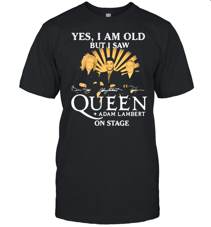 Yes i am old but i saw queen adam lambert on stage signature shirt