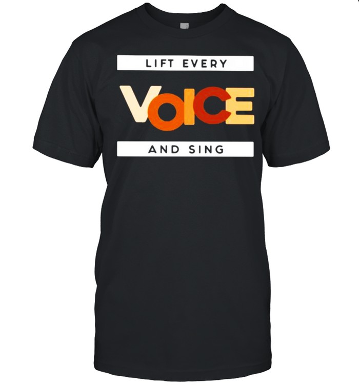 Lift every voice and sing Black lives matter Shirt