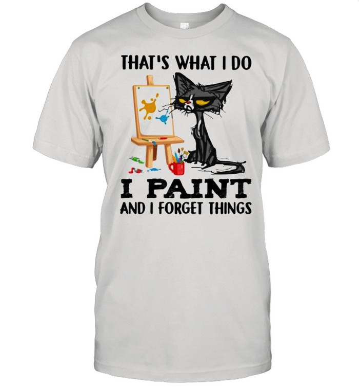 That’s What I Do I Paint And I Forgot Things Cat  Classic Men's T-shirt