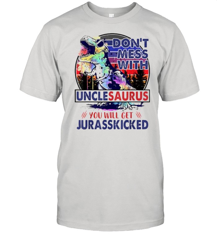 Dont Mess With Unclesaurus You’ll Get Jurasskicked Vintage Watercolor Shirt