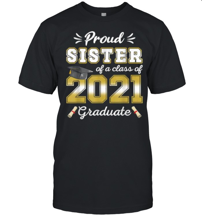 Proud Sister Class of 2021 Graduate Senior 21 Graduation T-Shirt