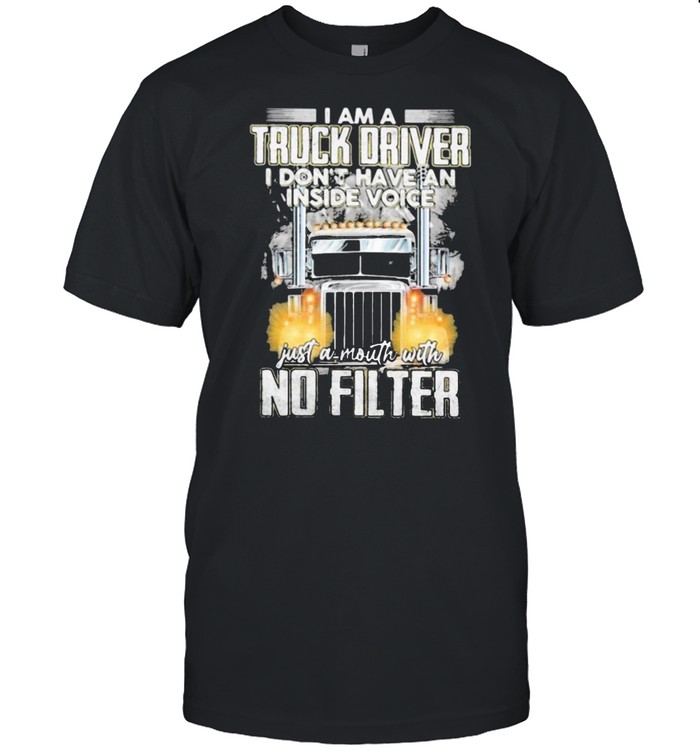 I am a truck driver I dont have an inside voice shirt Classic Men's T-shirt