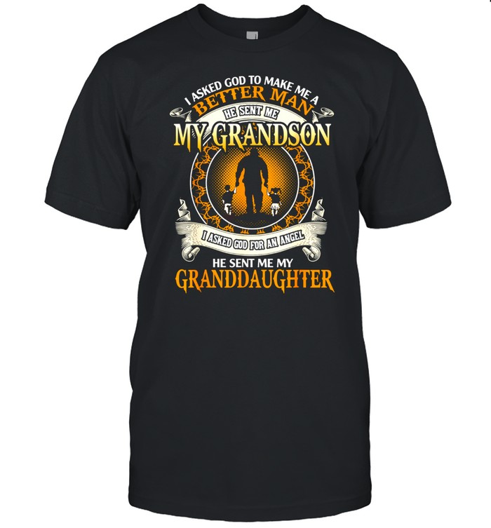 I Asked God To Make Me A Better Man He Sent Me My Grandson shirt Classic Men's T-shirt