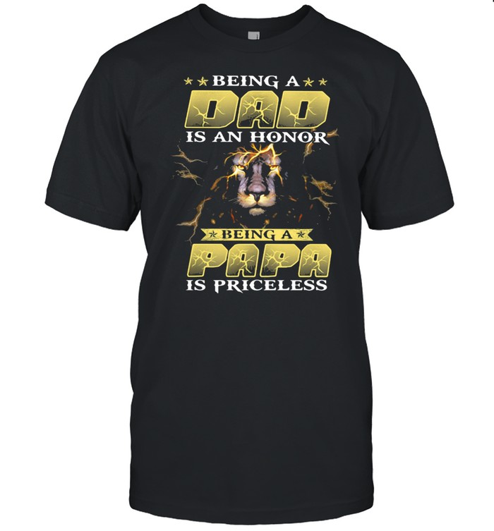 Being a Dad Is An Honor Being A Papa Is Priceless Lion  Classic Men's T-shirt