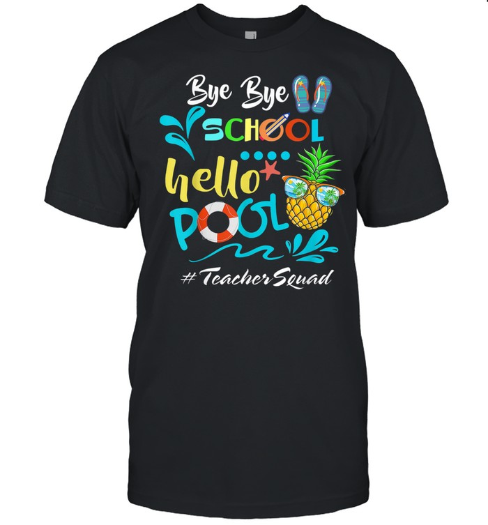 Bye Bye School Hello Pool Teacher Squad Pineapple  Classic Men's T-shirt