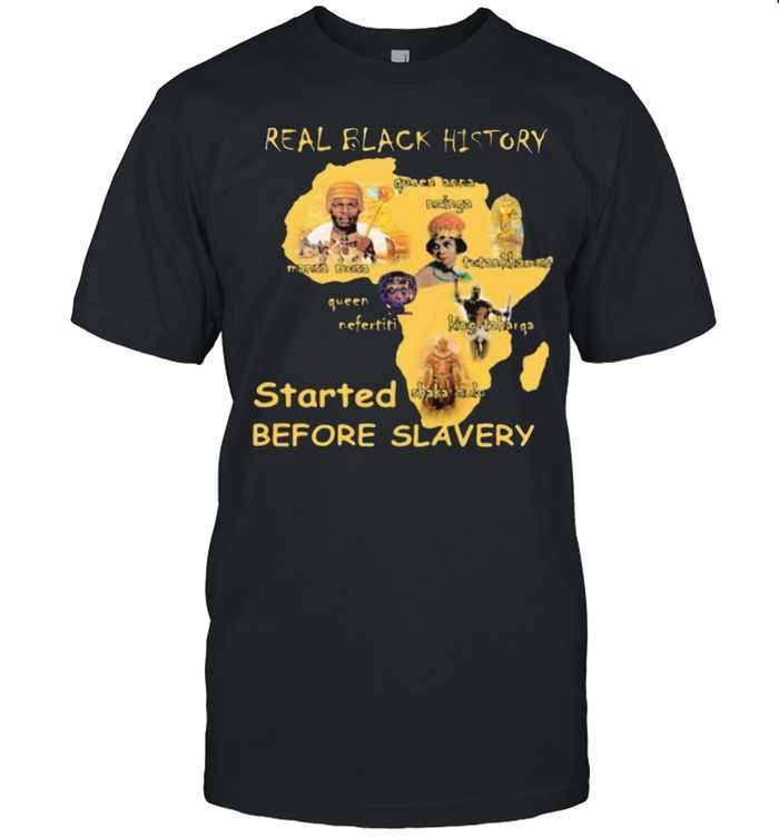 Real Black History Started Before Slavery Shirt