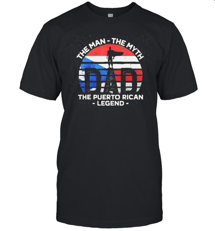 The Man The Myth The Puerto Rican Legend shirt Classic Men's T-shirt