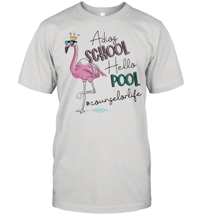 Flamingo adios school hello pool counselor life shirt