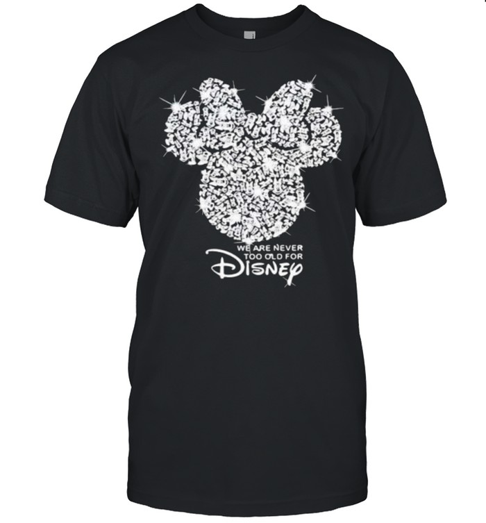 We are never too old for Disney Diamond shirt Classic Men's T-shirt