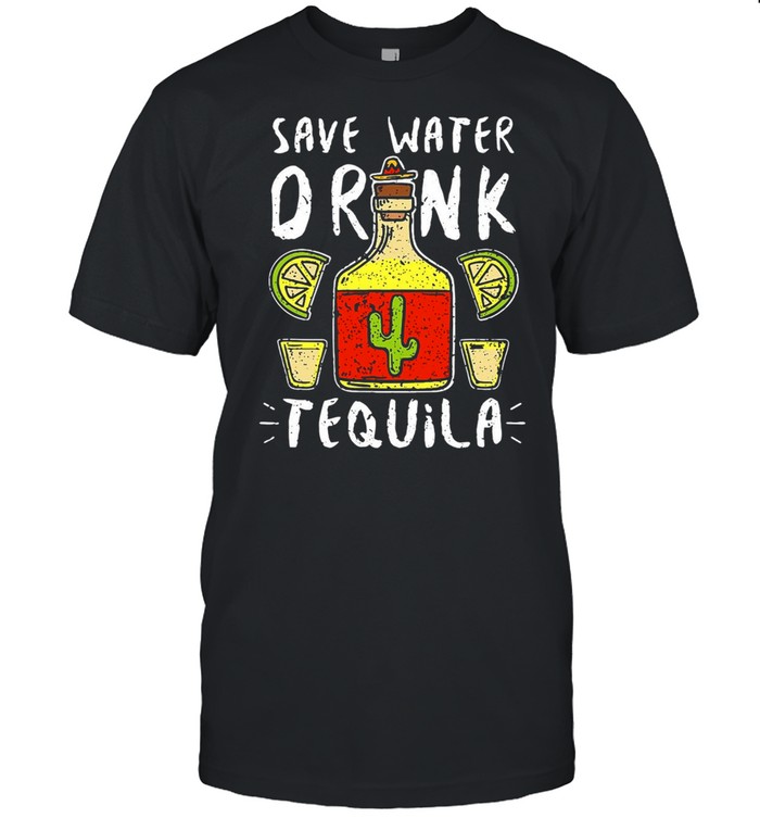 Save Water Drink Tequila T-shirt