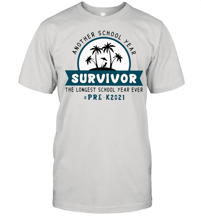 Survivor 2021 Another School Year The Longest School Year Ever Pre K shirt