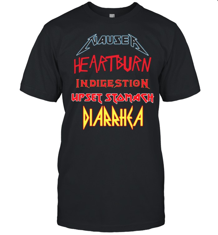 Nausea Heartburn Indigestion shirt