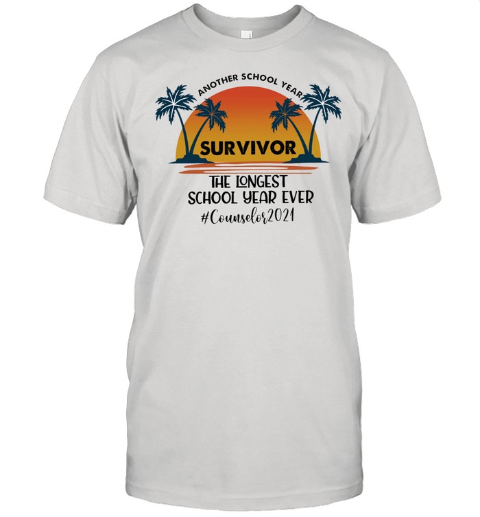 Another school year survivor the longest school year ever counselor 2021 sunset shirt