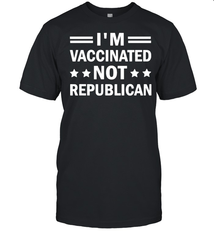 I’m Vaccinated Not Republican Stars Covid Shirt