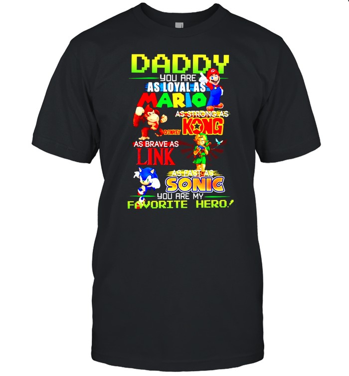 Daddy you are as loyal as Mario as strong as Kong shirt Classic Men's T-shirt