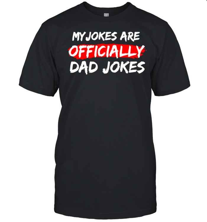 My Jokes are Officially Dad Jokes shirt Classic Men's T-shirt