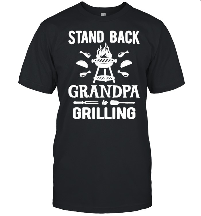 Stand Back Grandpa Grilling shirt