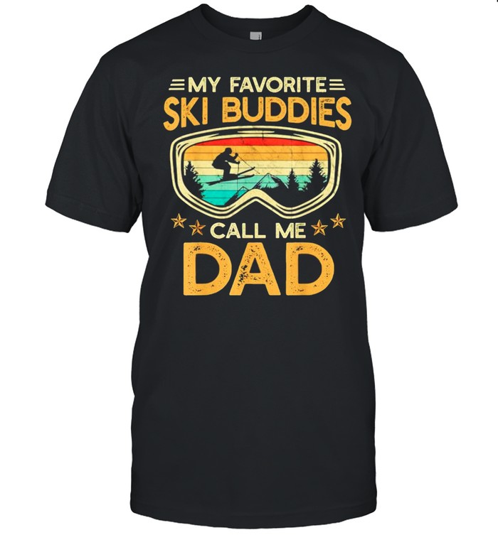 My favorite ski buddies call me dad shirt