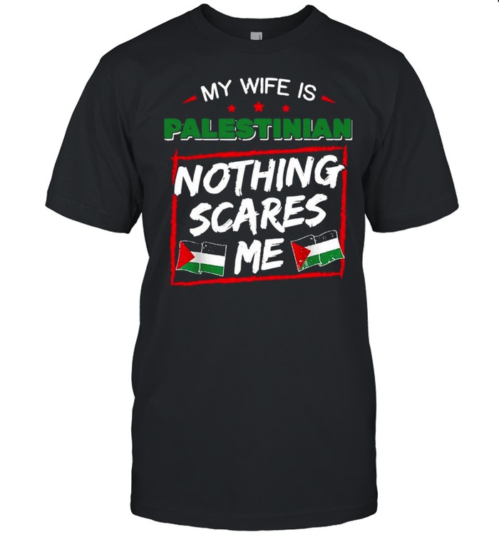 My Wife Is Palestinian Nothing Scares Me  Classic Men's T-shirt