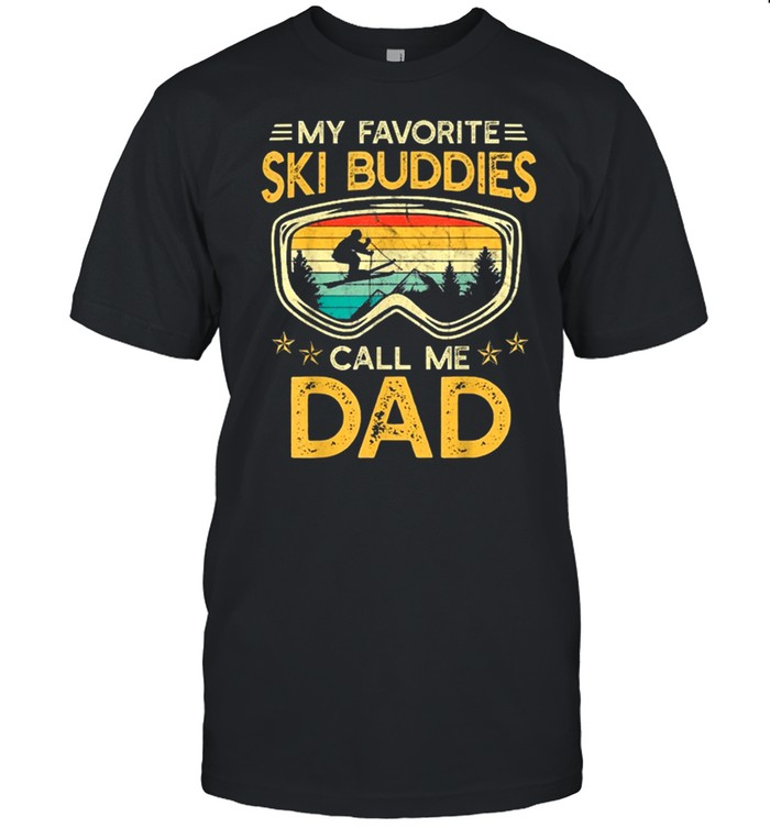 Skiing my favorite ski buddies call me dad vintage shirt