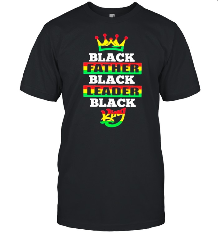 Black Father Black Leader Black King Funny Father’s Day 2021 shirt Classic Men's T-shirt