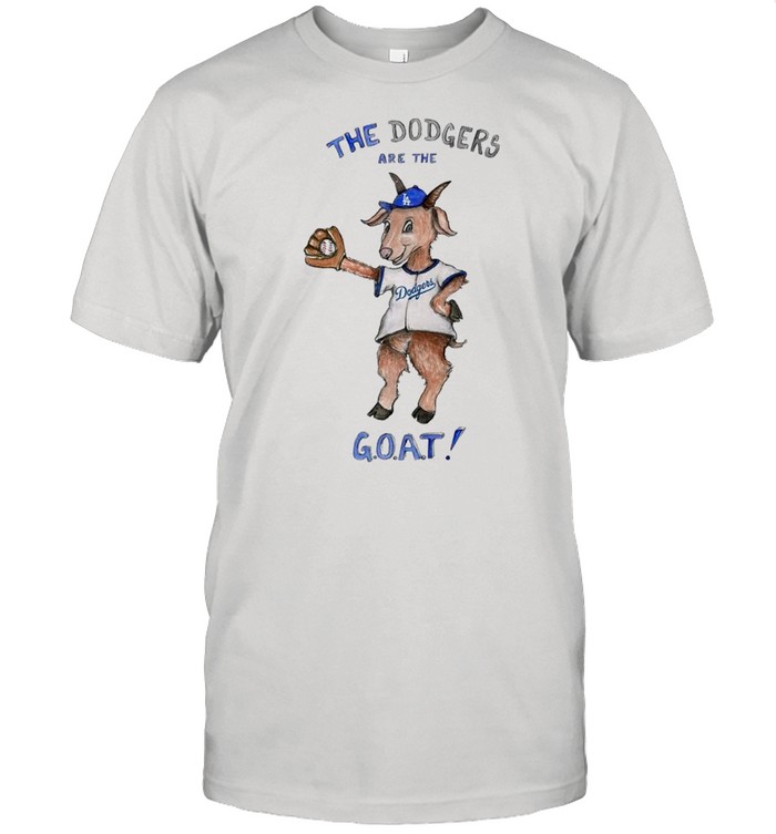 Los Angeles Dodgers The Dodgers are the goat shirt