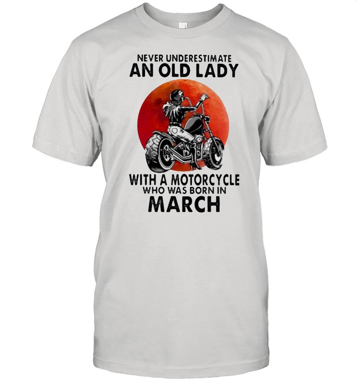 Never Underestimate An Old Lady With A Motorcycle Who Was Born In March Blood Moon  Classic Men's T-shirt