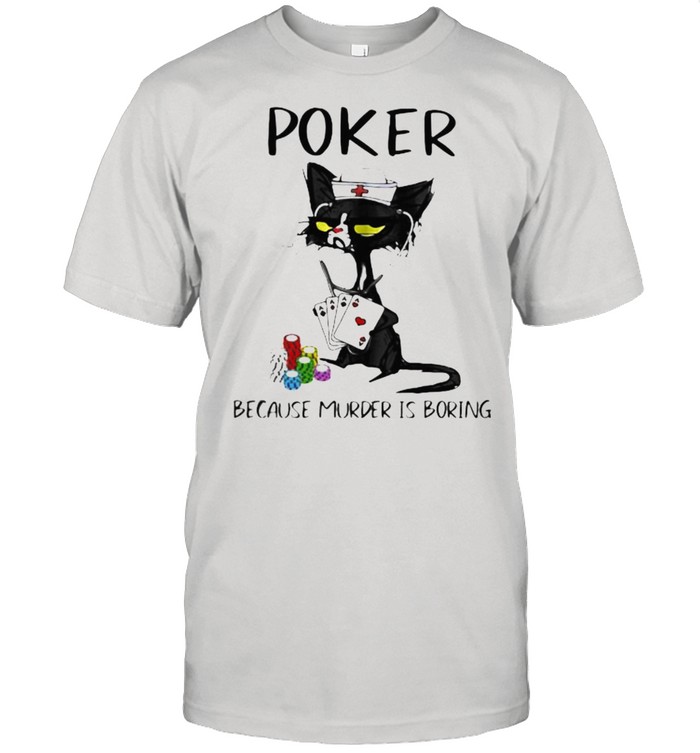 Poker Because Murder Is Boring Cat  Classic Men's T-shirt