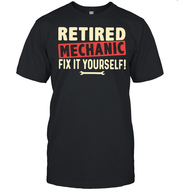 Retired Mechanic Fix It Yourself  Classic Men's T-shirt