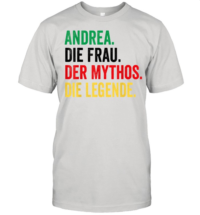 Andrea Die Frau der Mythos die Legende Andrea shirt