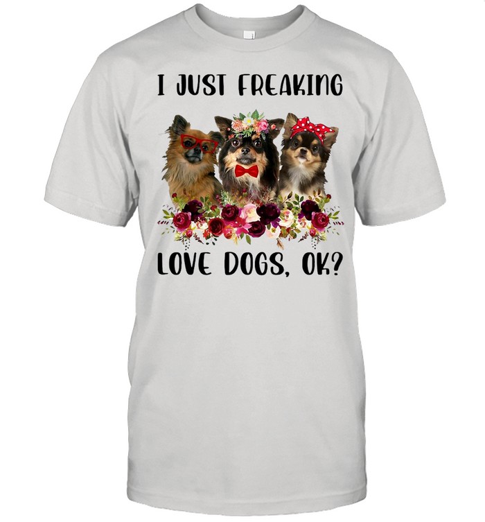 Chihuahua Long Haired I Just Freaking Love Dogs Ok T-shirt Classic Men's T-shirt