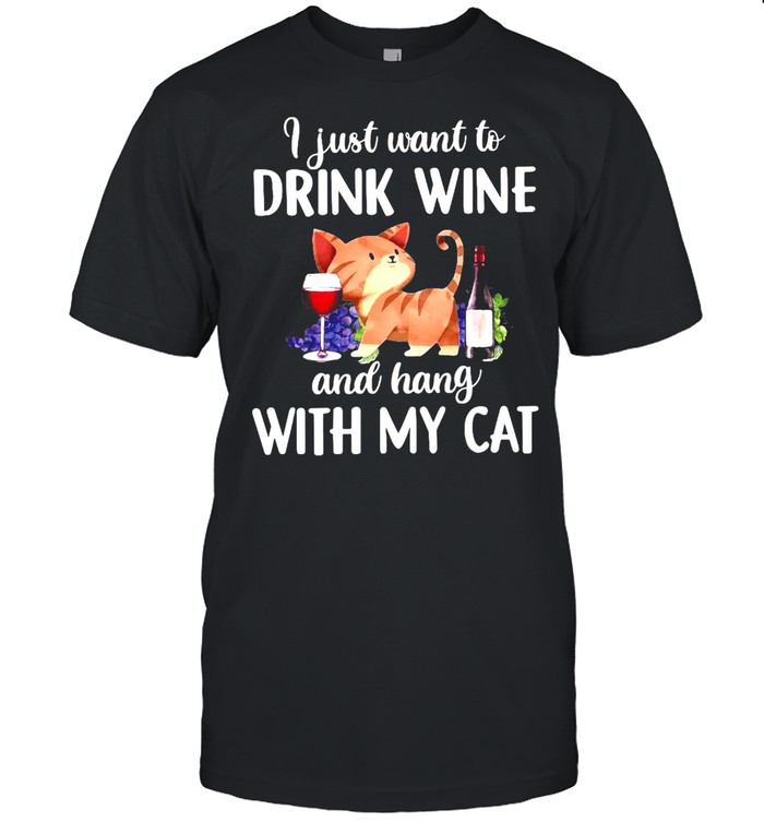 I Just Want To Drink Wine And Hang With My Cat  Classic Men's T-shirt