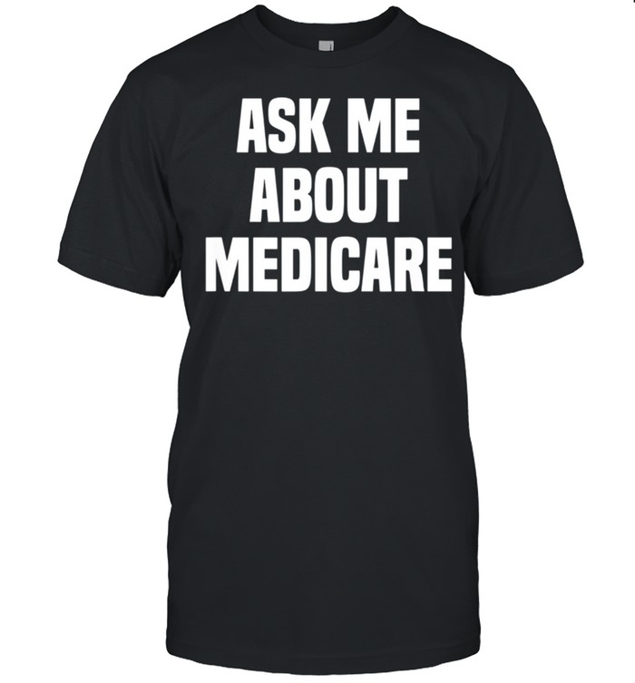 Ask Me About Medicare Insurance Broker Insurance Agent shirt Classic Men's T-shirt
