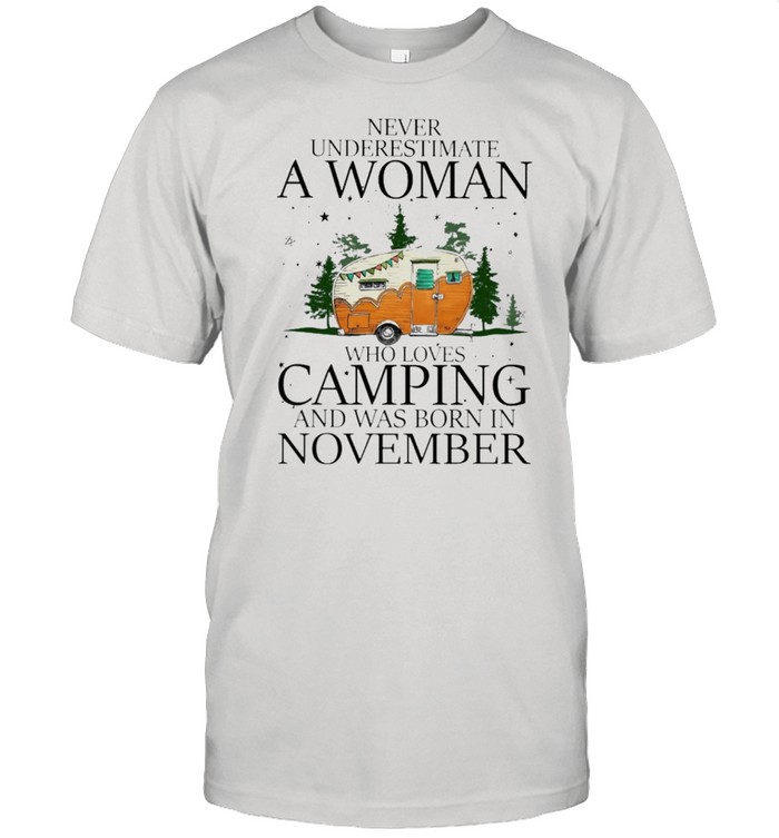 never underestimate a woman who loves camping and was born in november shirt Classic Men's T-shirt