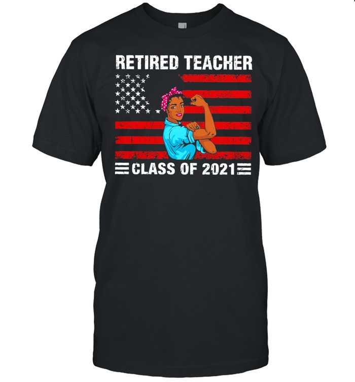 Retired teacher class of 2021 American flag shirt