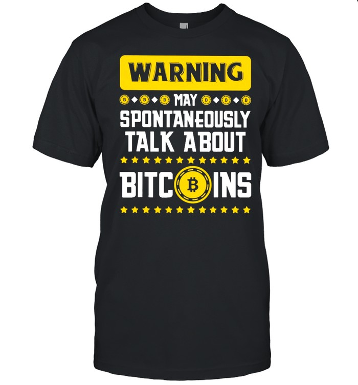 Warning may spontaneously talk about bitcoins shirt Classic Men's T-shirt