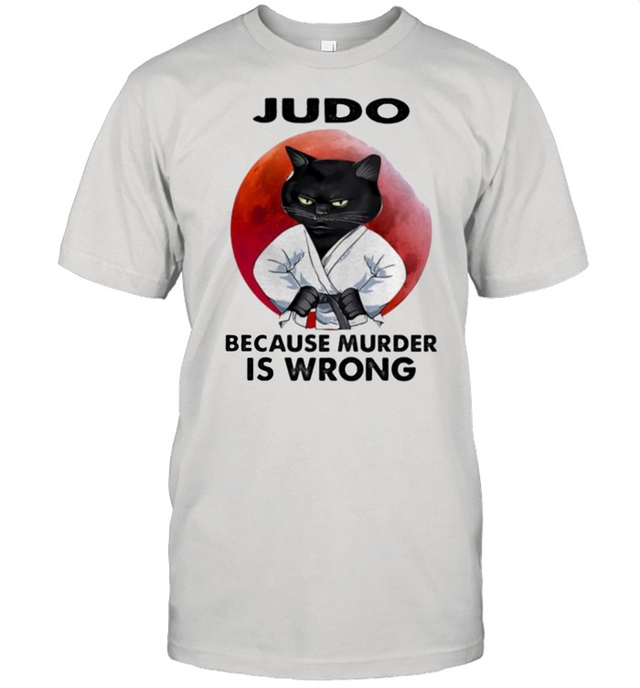 Judo Because Murder Is Wrong Cat Blood Moon Shirt
