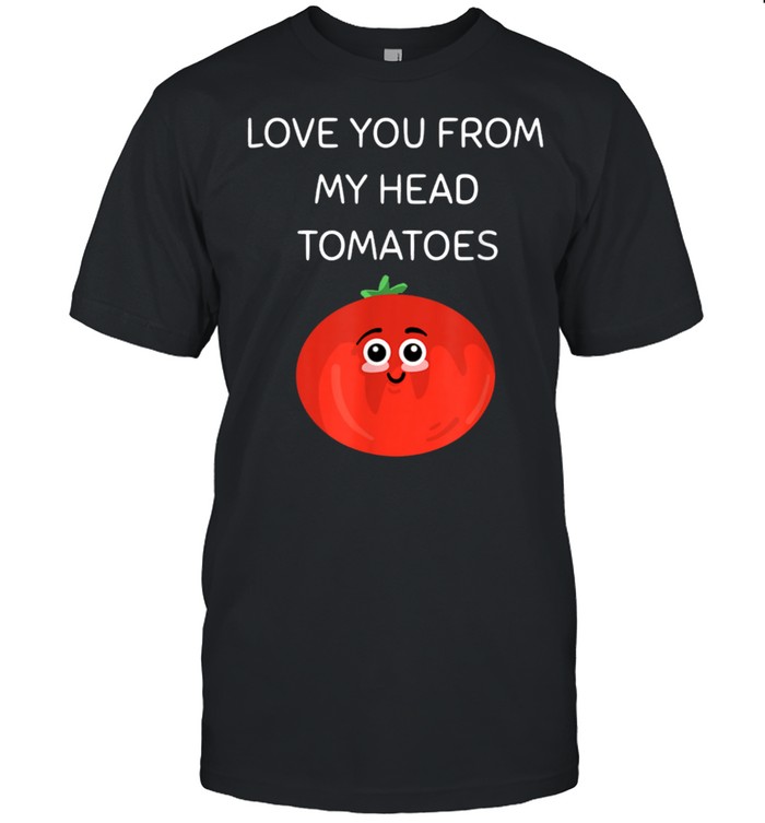 Tomato Pun Head Tomatoes Joke Designs shirt