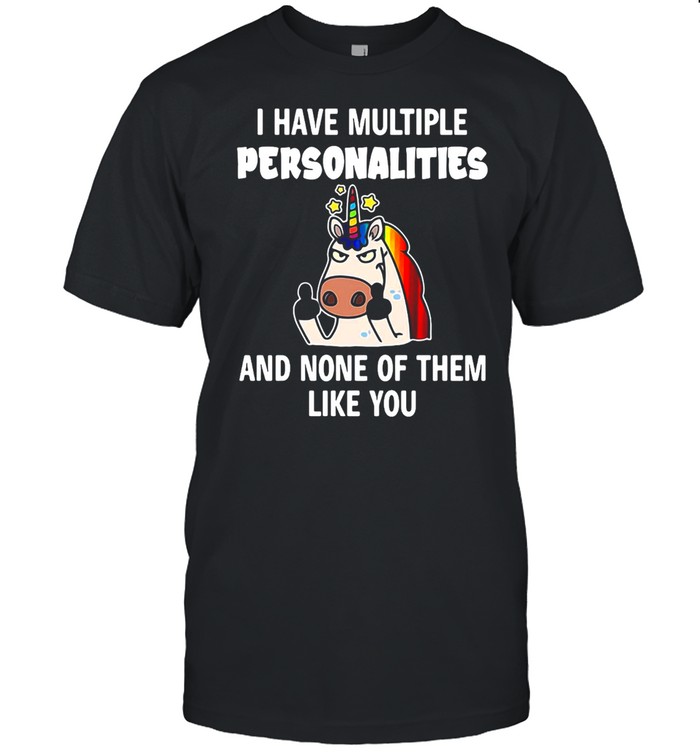 Unicorns I Have Multiple Personalities And None Of Them Like You T-shirt Classic Men's T-shirt