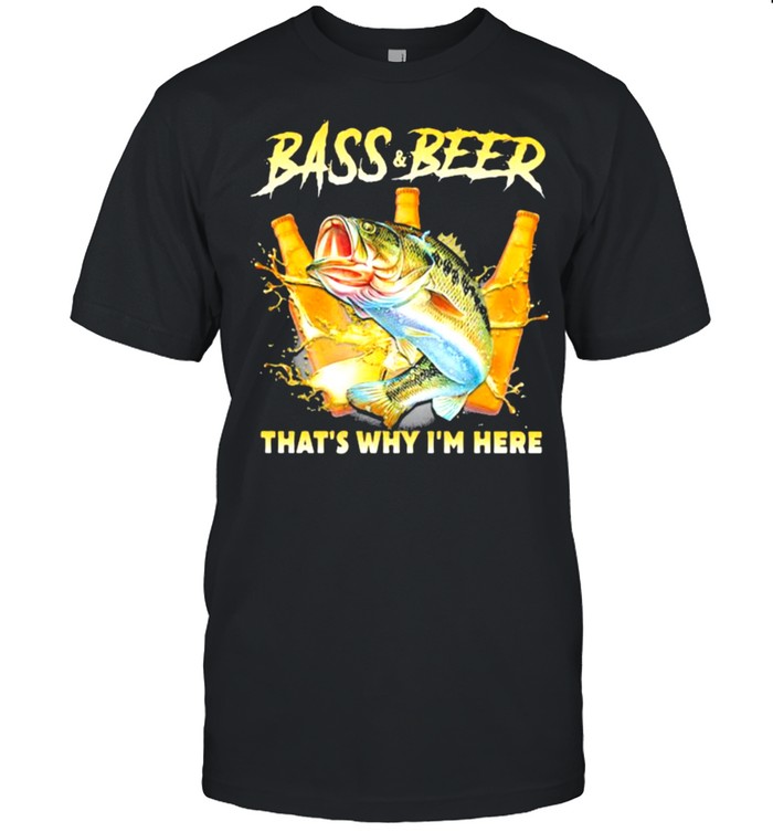 Bass And Beer That’s Why I’m Here Fishing  Classic Men's T-shirt