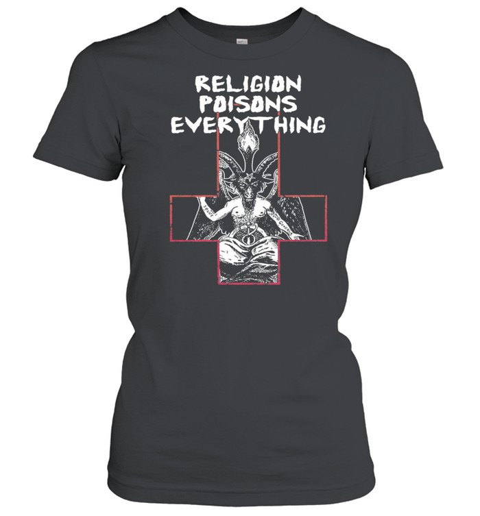 Religion poisons everything t-shirt Classic Women's T-shirt
