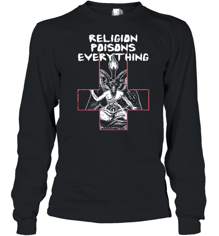 Religion poisons everything t-shirt Long Sleeved T-shirt