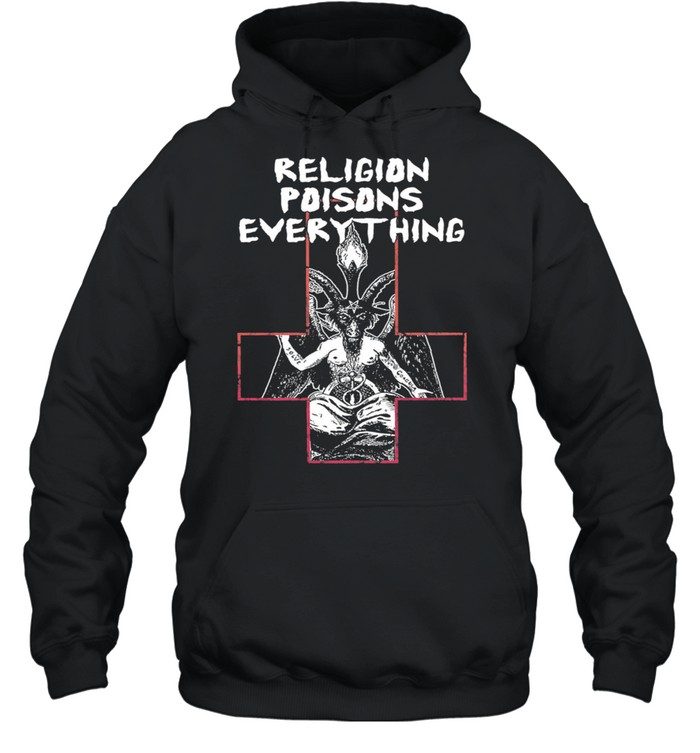 Religion poisons everything t-shirt Unisex Hoodie