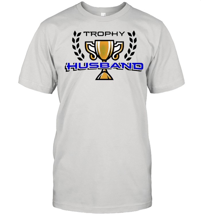 Trophy husband champions cup shirt